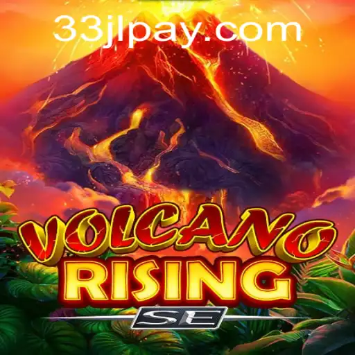 VolcanoRisingSE: An Immersive Gaming Experience with 33JL.COM